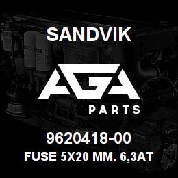 9620418-00 Sandvik FUSE 5X20 MM. 6,3AT | AGA Parts