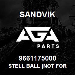 9661175000 Sandvik STELL BALL (NOT FOR TY24 C.) | AGA Parts