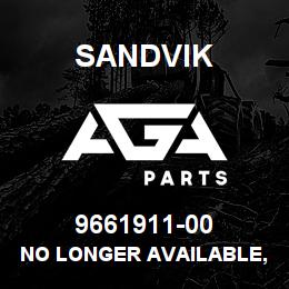 9661911-00 Sandvik NO LONGER AVAILABLE, SEE TECHN.TEXT | AGA Parts