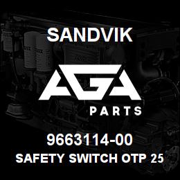 9663114-00 Sandvik SAFETY SWITCH OTP 25T3M | AGA Parts