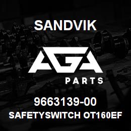 9663139-00 Sandvik SAFETYSWITCH OT160EFCC3T | AGA Parts