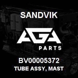 BV00005372 Sandvik TUBE ASSY, MAST | AGA Parts