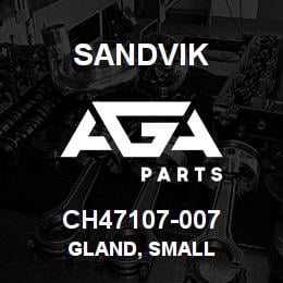 CH47107-007 Sandvik GLAND, SMALL | AGA Parts