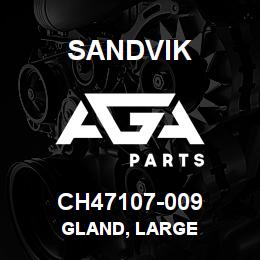 CH47107-009 Sandvik GLAND, LARGE | AGA Parts