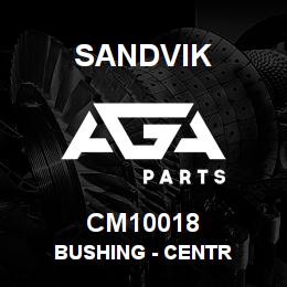 CM10018 Sandvik BUSHING - CENTR | AGA Parts