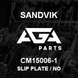 CM15006-1 Sandvik SLIP PLATE / NO | AGA Parts