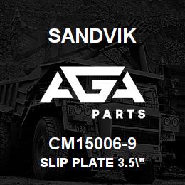 CM15006-9 Sandvik SLIP PLATE 3.5" | AGA Parts