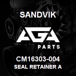 CM16303-004 Sandvik SEAL RETAINER A | AGA Parts