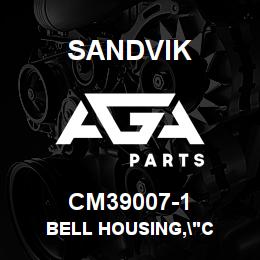CM39007-1 Sandvik BELL HOUSING,"C | AGA Parts