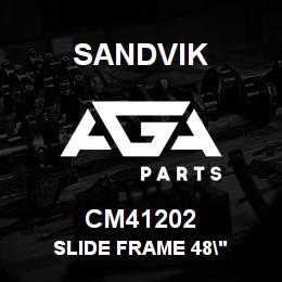 CM41202 Sandvik SLIDE FRAME 48" | AGA Parts
