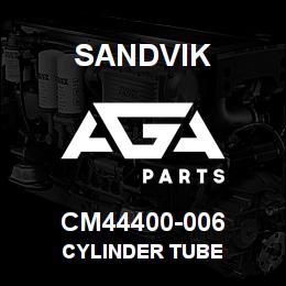 CM44400-006 Sandvik CYLINDER TUBE | AGA Parts