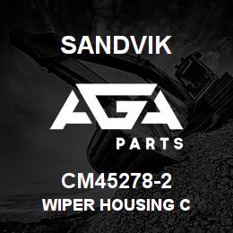 CM45278-2 Sandvik WIPER HOUSING C | AGA Parts