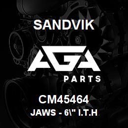 CM45464 Sandvik JAWS - 6" I.T.H | AGA Parts