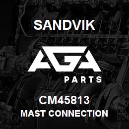 CM45813 Sandvik MAST CONNECTION | AGA Parts