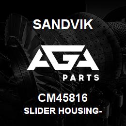 CM45816 Sandvik SLIDER HOUSING- | AGA Parts