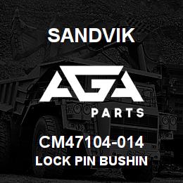 CM47104-014 Sandvik LOCK PIN BUSHIN | AGA Parts