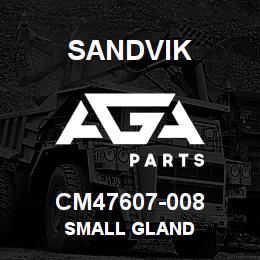 CM47607-008 Sandvik SMALL GLAND | AGA Parts