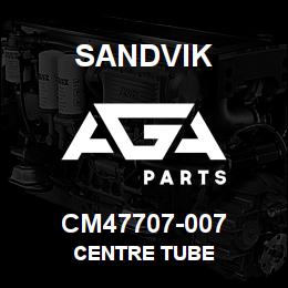 CM47707-007 Sandvik CENTRE TUBE | AGA Parts