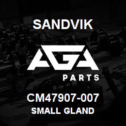 CM47907-007 Sandvik SMALL GLAND | AGA Parts