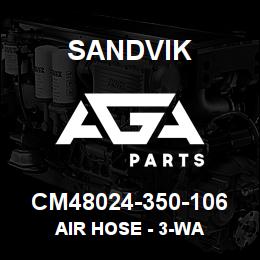 CM48024-350-106 Sandvik AIR HOSE - 3-WA | AGA Parts