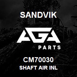 CM70030 Sandvik SHAFT AIR INL | AGA Parts