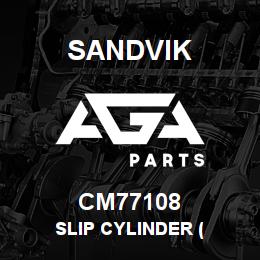 CM77108 Sandvik SLIP CYLINDER ( | AGA Parts
