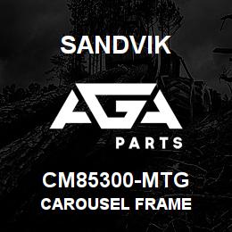 CM85300-MTG Sandvik CAROUSEL FRAME | AGA Parts