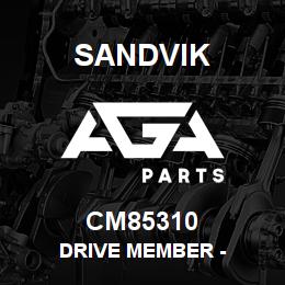 CM85310 Sandvik DRIVE MEMBER - | AGA Parts