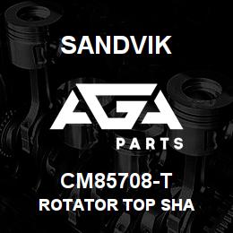 CM85708-T Sandvik ROTATOR TOP SHA | AGA Parts