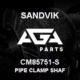CM85751-S Sandvik PIPE CLAMP SHAF | AGA Parts