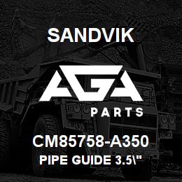 CM85758-A350 Sandvik PIPE GUIDE 3.5" | AGA Parts