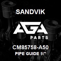 CM85758-A50 Sandvik PIPE GUIDE 5" | AGA Parts