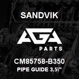CM85758-B350 Sandvik PIPE GUIDE 3.5" | AGA Parts