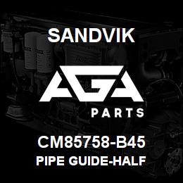 CM85758-B45 Sandvik PIPE GUIDE-HALF | AGA Parts