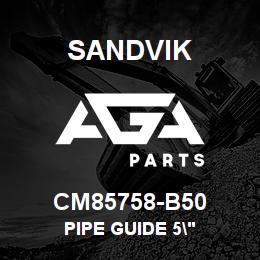 CM85758-B50 Sandvik PIPE GUIDE 5" | AGA Parts