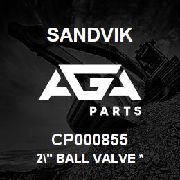 CP000855 Sandvik 2" BALL VALVE * | AGA Parts