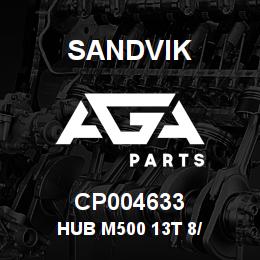 CP004633 Sandvik HUB M500 13T 8/ | AGA Parts