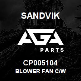 CP005104 Sandvik BLOWER FAN C/W | AGA Parts