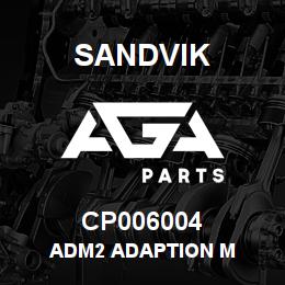 CP006004 Sandvik ADM2 ADAPTION M | AGA Parts