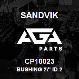 CP10023 Sandvik BUSHING 2" ID 2 | AGA Parts