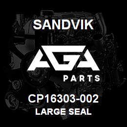 CP16303-002 Sandvik LARGE SEAL | AGA Parts