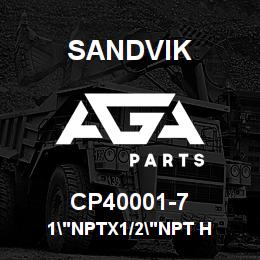 CP40001-7 Sandvik 1"NPTX1/2"NPT H | AGA Parts