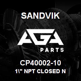 CP40002-10 Sandvik 1" NPT CLOSED N | AGA Parts