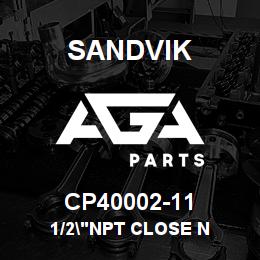 CP40002-11 Sandvik 1/2"NPT CLOSE N | AGA Parts