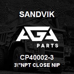 CP40002-3 Sandvik 3"NPT CLOSE NIP | AGA Parts
