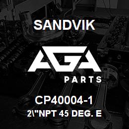 CP40004-1 Sandvik 2"NPT 45 DEG. E | AGA Parts