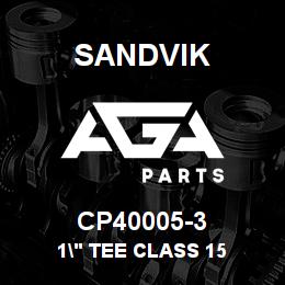 CP40005-3 Sandvik 1" TEE CLASS 15 | AGA Parts
