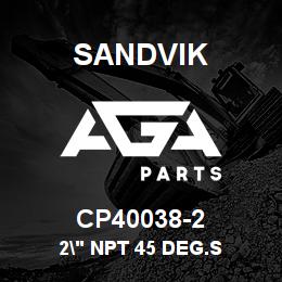 CP40038-2 Sandvik 2" NPT 45 DEG.S | AGA Parts