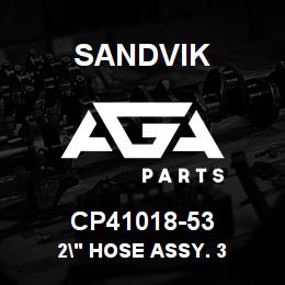 CP41018-53 Sandvik 2" HOSE ASSY. 3 | AGA Parts