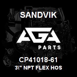 CP41018-61 Sandvik 3" NPT FLEX HOS | AGA Parts